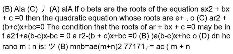 If `alpha and beta ` be the roots of the equation `ax^2+bx+c=0` then equation whose roots are `alpha+beta and alphabeta` is