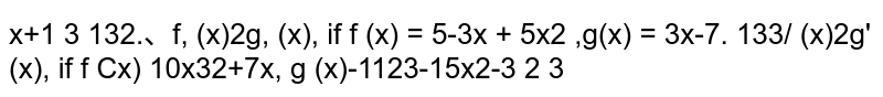 f'(x)>=g'(x), if f(x)=5-3x+(5)/(2)x^(2)-(x^(3))/(3),g(x)=3x-7