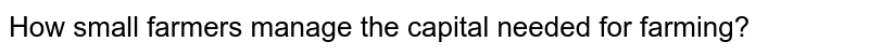 how-do-the-medium-and-large-farmers-obtain-capital-for-farming-ho