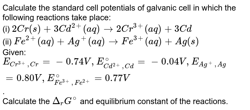 Calculate the standard cell potentials of galvanic cell in which t