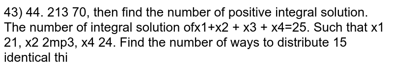 The number of integral solution of x1+x2+x3+x4=25, such that x1>=1,x2>=2,x3>=3,x4>=4