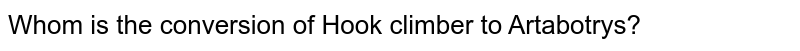 Whom is the conversion of Hook climber to Artabotrys?