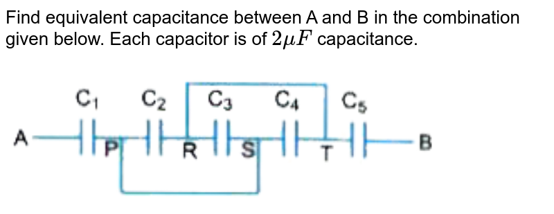 Find Equivalent Capacitance Between A And B In The Combination Giv