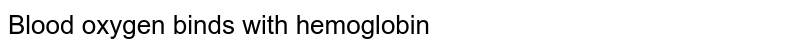 Blood oxygen binds with hemoglobin