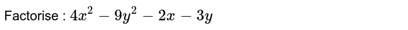 Factorise : 4x^2-9y^2-2x-3y