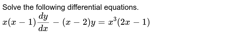 Solve The Following Differential Equations X X 1 Dy Dx X 2 Y X 3 2x 1