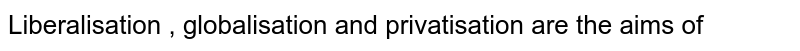 what-is-liberalisation-describe-any-four-effects-of-liberalisatio