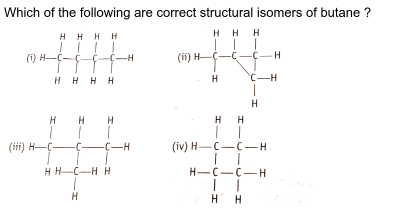 Draw the structures of two isomers of butane.