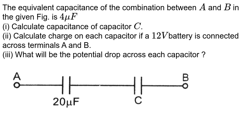 The Equivalent Capacitance Of The Combination Between A And B In T