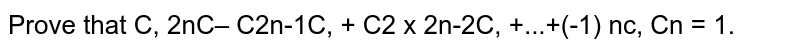  Prove that `"^n C_0^(2n)C_n-^n C_1^(2n-1)C_n+^n C_2xx^(2n-2)C_n++(-1)^n^n C_n^n C_n=1.`