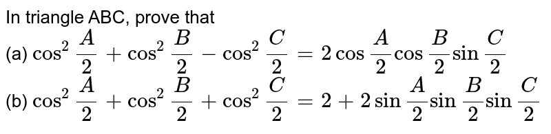 If `A+B+C=180^0`, prove that : `cos^2 (A/2) + cos^2 (B/2) - cos^2 (C/2) = 2cos (A/2) cos (B/2) sin (C/2)`