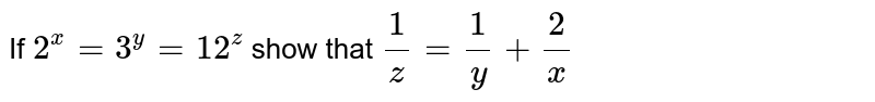 If 2 X 3 Y 12 Z Show That 1 Z 1 Y 2 X
