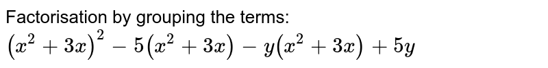 Factorisation By Grouping The Terms X 2 3x 2 5 X 2 3x Y X 2 3x