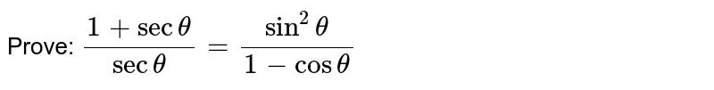 Prove: `(1+sectheta)/(sectheta)=(sin^2theta)/(1-costheta)`