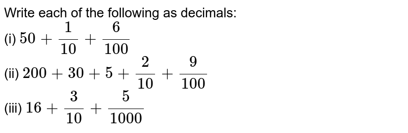 Write each of the following as a decimal . (a) 200 + 30 + 5 + 2/10 ...