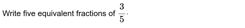 Write five equivalent fractions of 3/5dot