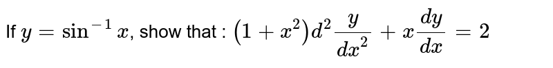 If `y = sin^-1 x`, show that : `(1-x^2) d^2y/dx^2- x dy/dx=0`