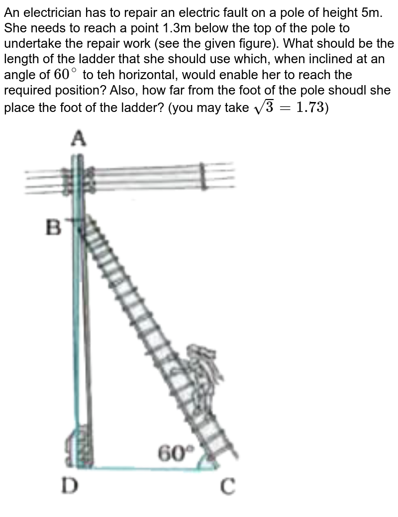 An electrician has to repair an electric fault on a pole of height