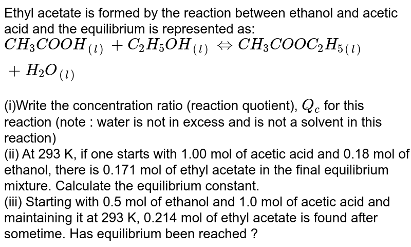 The ester ethyl acetate is formed by the reaction between ethanol