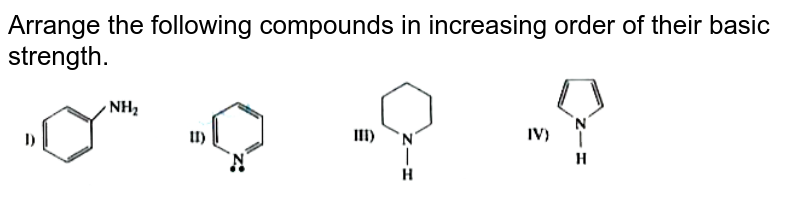 Arrange The Following Compounds In An Increasing Order Of Their Ba