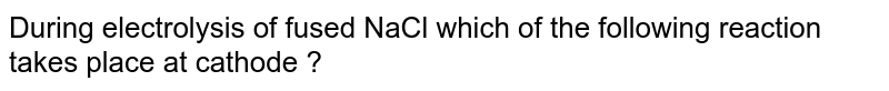 If Pt is used as cathode in the electrolysis of aqueous NaCl solution, the ion reduced at cathode is :