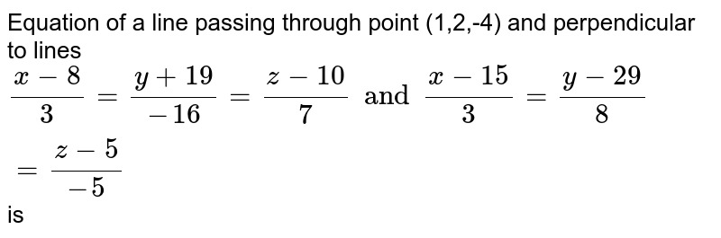 Find the vector equation of the line passing through the point