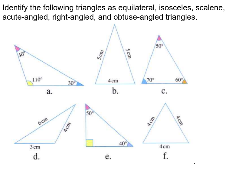 Identify the following triangles as equilateral, isosceles, scalene, acute-angled, right-angled, and obtuse-angled triangles. <br> <img src="https://d10lpgp6xz60nq.cloudfront.net/physics_images/OXF_SMT_ICSE_MAT_VII_C12_E01_002_Q01.png" width="60%">