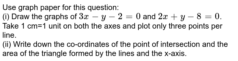 Draw Graphs Of 3x Y 2 0 And 2x Y 8 0 Take 1 Cm 1 Unit On Both