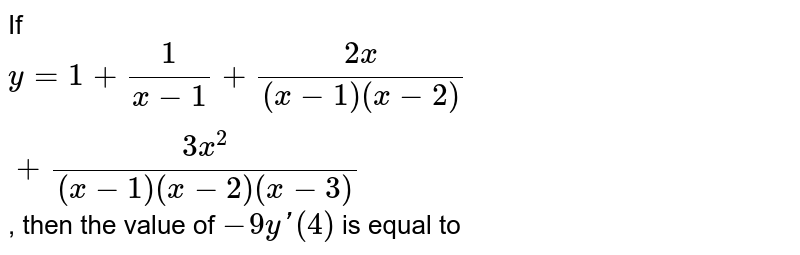 If Y 1 1 X 1 2x X 1 X 2 3x 2 X 1 X 2 X 3 Then The Value Of 9y 4 Is Equal To