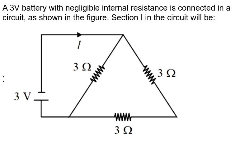 A 3 volt battery with negligible internal resistance is connected