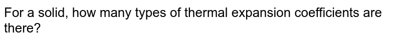 For a solid, how many types of thermal expansion coefficients are there?