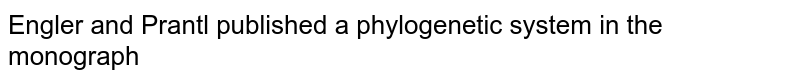 Engler and Prantl published a phylogenetic system in the monograph