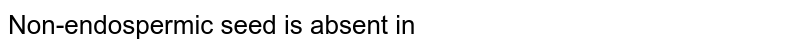 Non-endospermic seed is absent in