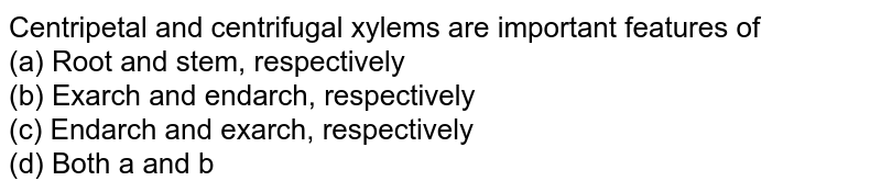 Stem Has Always- A Exarch Xylem B Scattered V.B. C Arranged V.B. D