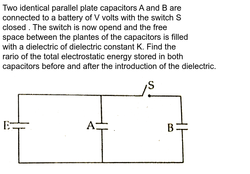The figure shows two identical parallel plate capacitors connected
