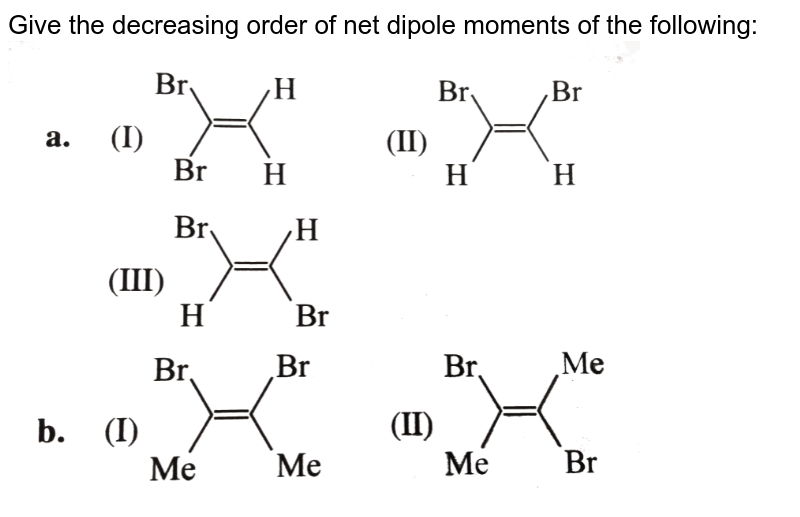 the-decreasing-order-of-dipole-moment-in-ch3cl-ch3br-and-ch3f-i