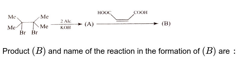 Product (B) and name of the reaction in the formation of (B) are :