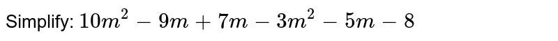 Simplify: `10m^2-9m+7m-3m^2-5m-8`