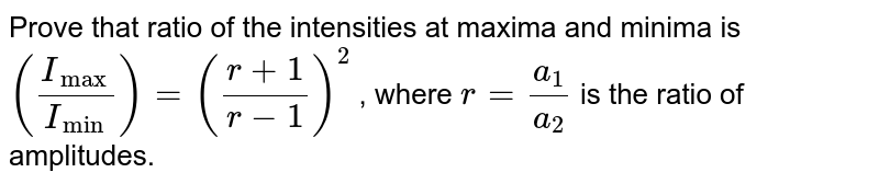 The Ratio Of Intensities At Amxima And Minima Is 25 16 What Will Be Ratio Of The Widths Of 
