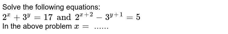 Solve The Following Equations 2 X 3 Y 17 And 2 X 2 3 Y 1 5