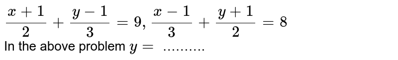 Solve For X And Y X 1 2 Y 1 3 9 X 1 3 Y 1 2 8