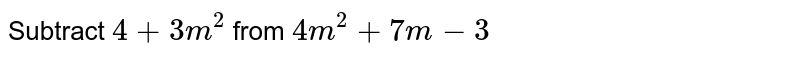 Subtract `4+3m^2` from `4m^2+7m-3`