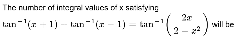 Prove that `tan^(-1)(x+1)+tan^(-1)(x-1)=tan^(-1)((2x)/(2-x^2))` 