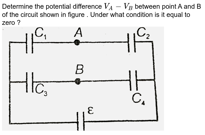 Determine the potential difference  `V_(A)-V_(B)` between point A and B of the circuit  shown in figure . Under what condition is it equal to zero ?  <br> <img src="https://d10lpgp6xz60nq.cloudfront.net/physics_images/AAK_T5_PHY_C15_SLV_060_Q01.png" width="80%">