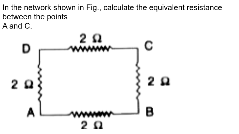 Calculate the equivalent resistance between the points A and B fro