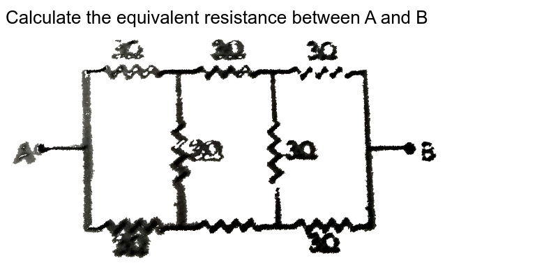 Calculate The Equivalent Resistance Between A And B From The Follo