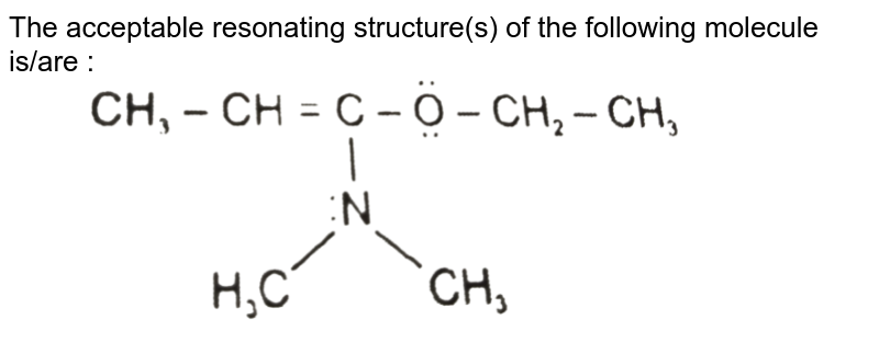 The acceptable resonating structure(s) of the following molecule is/are :