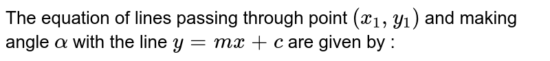 Find the equation of the straight lines passing through the origin making an angle `alpha` with the straight line `y=mx+c`.