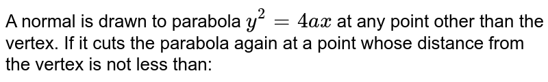 If the normal to the parabola `y^2=4ax` at the point `(at^2, 2at)`cuts the parabola again at `(aT^2, 2aT)` then