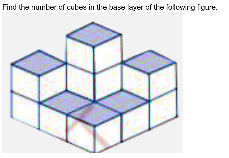 Find the number of cubes in the base layer of the following figure.